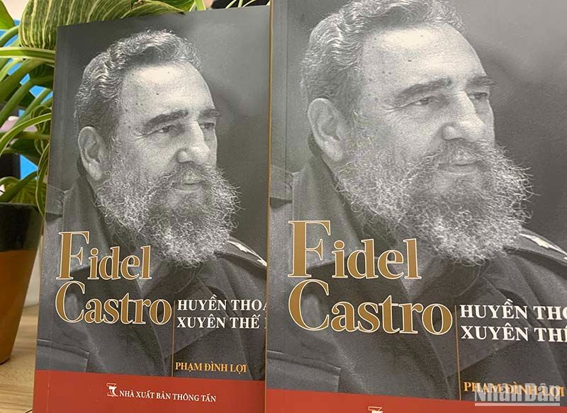 Ra mắt cuốn sách “Fidel Castro-Huyền thoại xuyên thế kỷ”